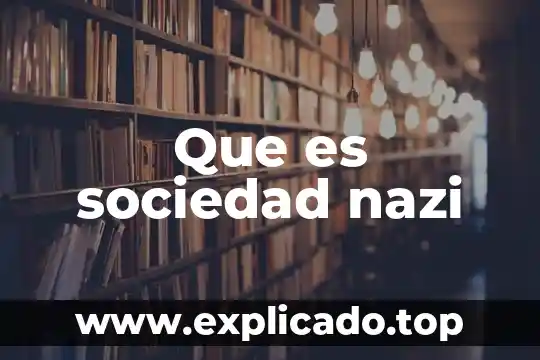 Que es la sociedad tredisional de trabajo villa frontera 5 Que es sociedad nazi