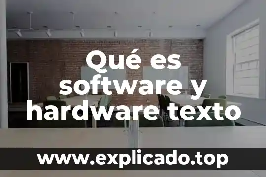 Qué es el software hardware 4 Qué es software y hardware texto