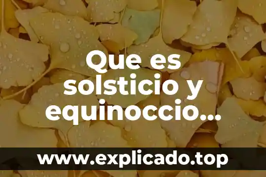 Que es descomposicion de numeros para niños 8 Que es solsticio y equinoccio para niños