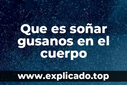 Que es custodia de cuerpo en un funeral 3 Que es soñar gusanos en el cuerpo