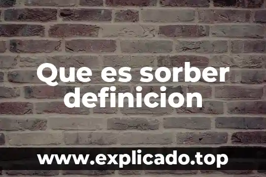 Qué es correlacionar definición 6 Que es sorber definicion
