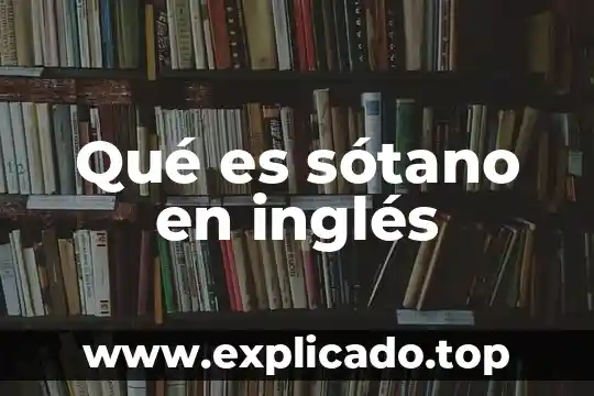 Que es wir en un plano 7 Qué es sótano en inglés