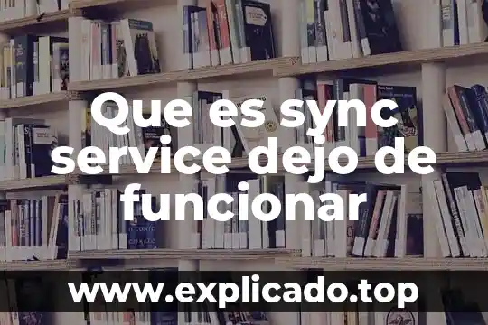 Adm fuel service que es 6 Que es sync service dejo de funcionar