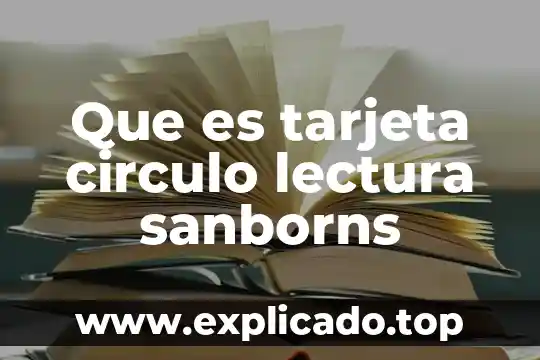 Que es circulo credito 6000177061 4 Que es tarjeta circulo lectura sanborns