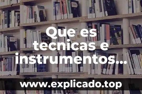 Que es la propuesta de intervencion psicopedagogica para educacion especial 4 Que es tecnicas e instrumentos de evaluacion psicopedagogica