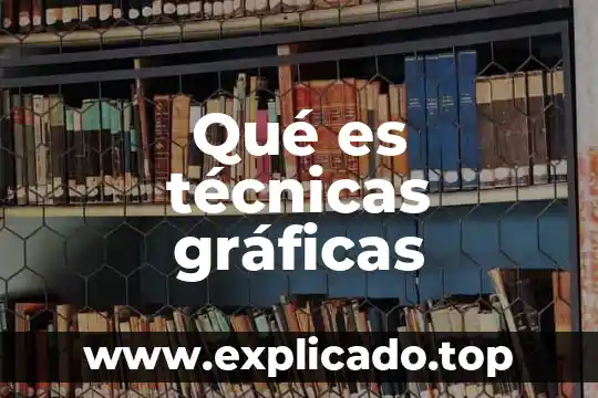 Que es agudas graficas 5 Qué es técnicas gráficas