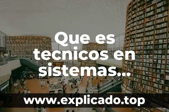 Que es tecnicos en sistemas digitales