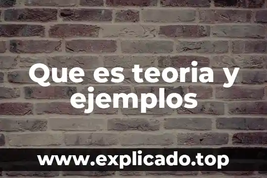 Que es teoria y ejemplos