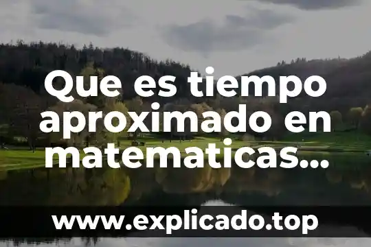 Que es fecha de negociación matematicas financieras 7 Que es tiempo aproximado en matematicas financieras