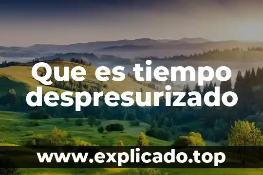 Que es justo a tiempo en logistica 5 Que es tiempo despresurizado