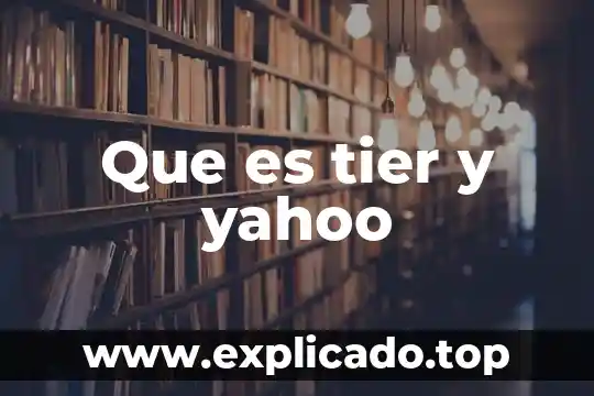 Que es activante 4 Que es tier y yahoo