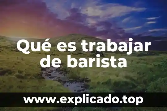 Que es trabajar por comandas 4 Qué es trabajar de barista