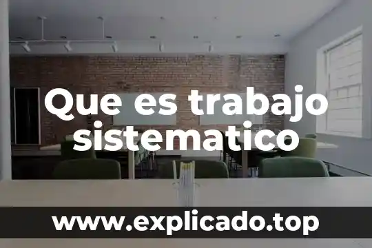Que es el puesto de trabajo blogspot 3 Que es trabajo sistematico