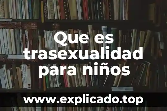 Que es el latín para niños 4 Que es trasexualidad para niños