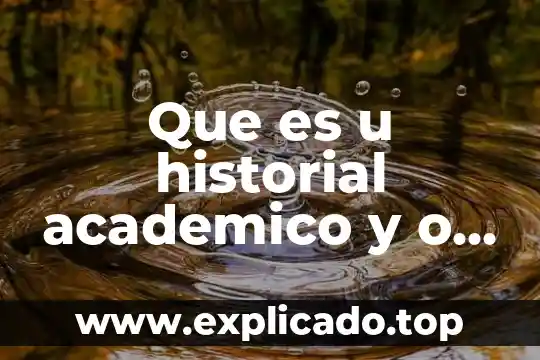 Que es historial de la unidad productiva 4 Que es u historial academico y o pedagogico