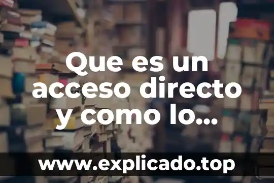 Que es el complemento de un objeto directo 8 Que es un acceso directo y como lo creas