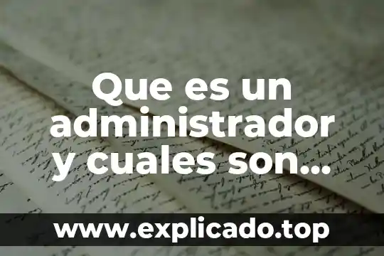 Que es un navegador y cuales son los mas utilizados 5 Que es un administrador y cuales son sus funciones