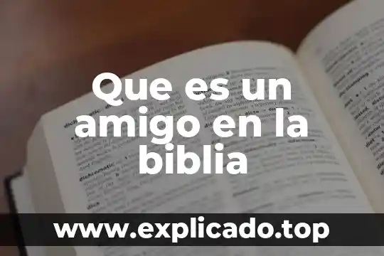 Que es para ti mejor amigo 3 Que es un amigo en la biblia