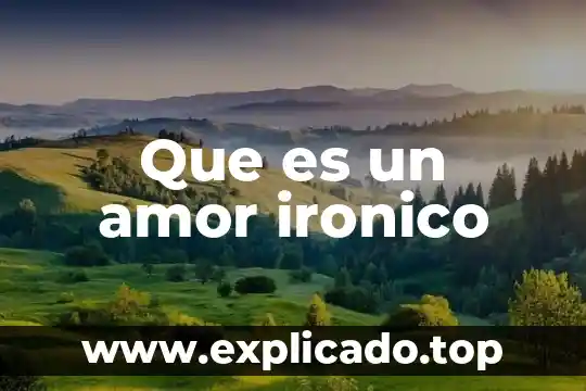 Algo que es como un sueño 6 Que es un amor ironico