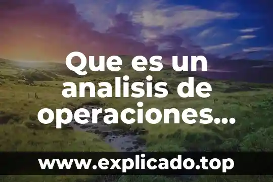 Que es un proceso de investigacion de operaciones 8 Que es un analisis de operaciones ejemplos