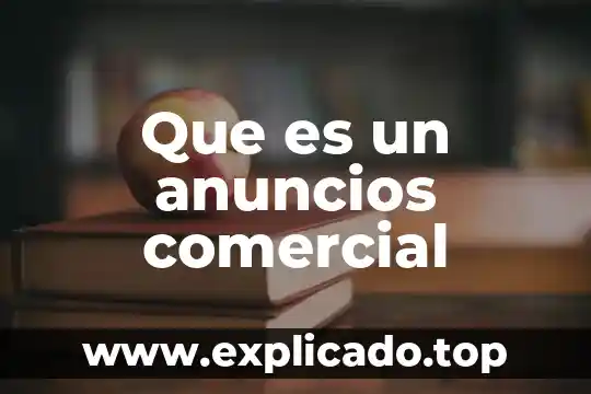 Que es un antisuero comercial 4 Que es un anuncios comercial