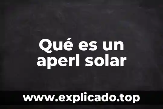 Que es la siclopista solar 8 Qué es un aperl solar