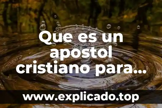 Sermon cristiano que es la palabra de dios 6 Que es un apostol cristiano para niños