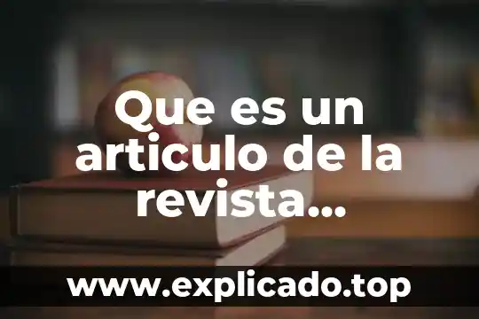 Que es un articulo de revista yahoo 6 Que es un articulo de la revista tematica