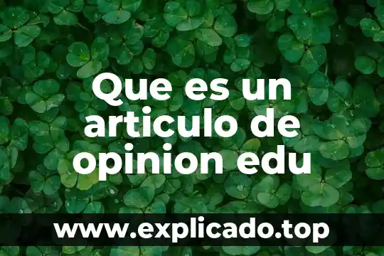 Qué es un ensayo literario edu 7 Que es un articulo de opinion edu