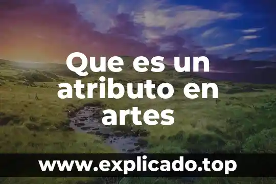 Que es el arte abstracto en las artes visuales 3 Que es un atributo en artes