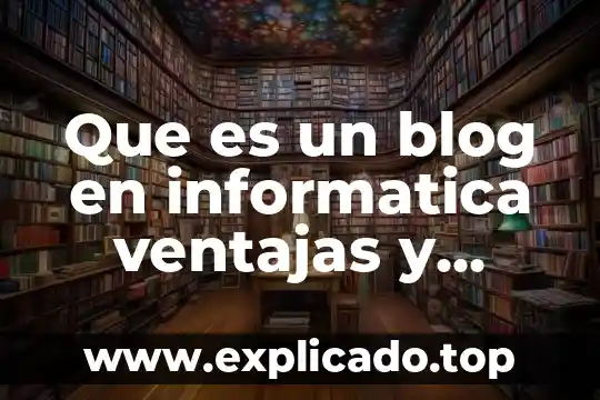 Que es punto de equilibrio sus ventajas y desventajas 4 Que es un blog en informatica ventajas y desventajas