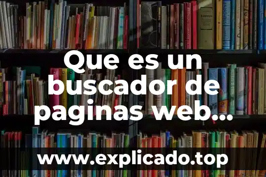 Que es numero de paginas en word 5 Que es un buscador de paginas web en la red