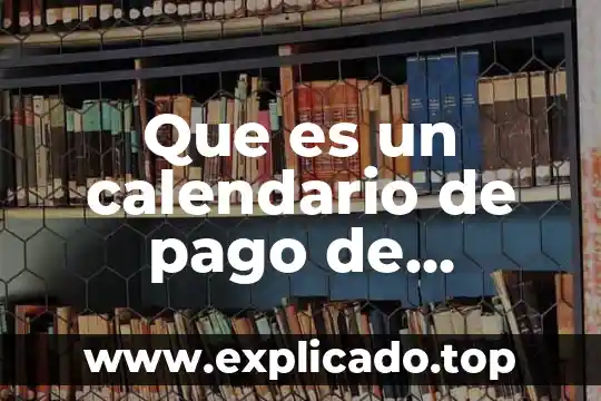 Sistemas de pago que es 6 Que es un calendario de pago de remuneraciones