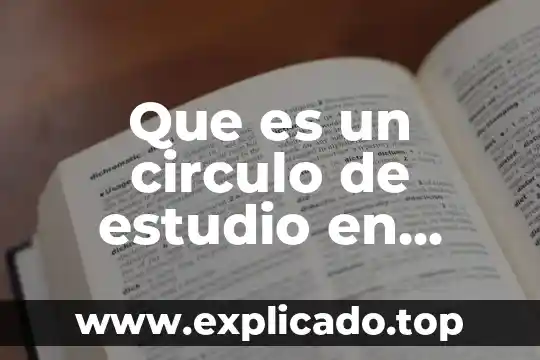 Que es circulo credito 6000177061 6 Que es un circulo de estudio en linea