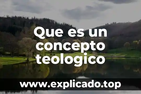Concepto de que es indicativo 3 Que es un concepto teologico