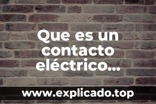 Que es el capo electrico 7 Que es un contacto eléctrico hospitalario