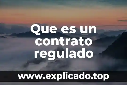Que es un contrato de adquisicion 5 Que es un contrato regulado