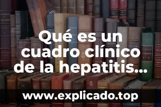 Qué es el modelo clínico de Sohlberg y Mateer 8 Qué es un cuadro clínico de la hepatitis A