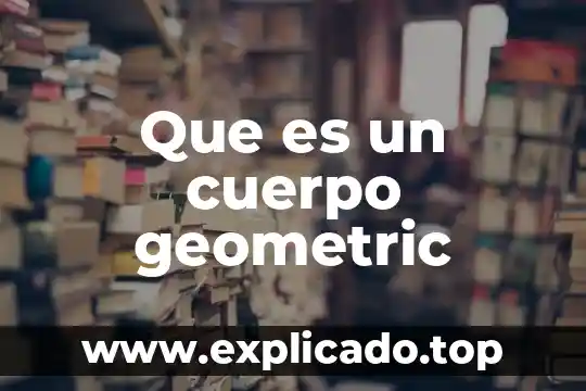 Que es un cuerpo etereo 8 Que es un cuerpo geometric