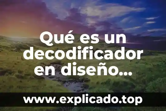 Que es un marco lógico de un proyecto 6 Qué es un decodificador en diseño lógico