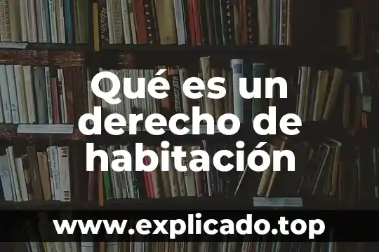 Qué es un derecho de habitación