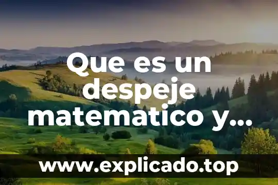 Que es una funcion racional y el modelo matematico 3 Que es un despeje matematico y como se realiza