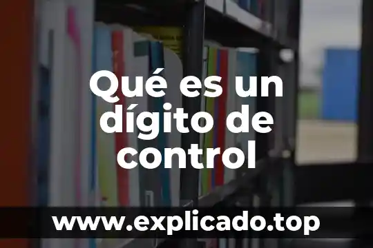 Qué es dígito de verificación efecty 4 Qué es un dígito de control