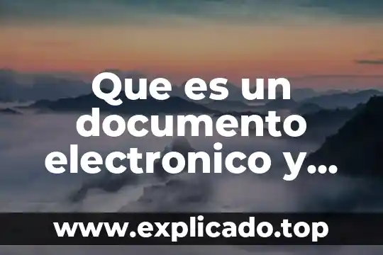 Que es un documento electronico y sus caracteristicas
