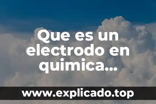 Que es el valor aproximado en quiica analitica 5 Que es un electrodo en quimica analitica
