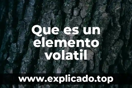 Que es bueno de carnada para pescar 6 Que es un elemento volatil
