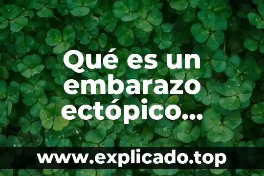 Qué es un embarazo ectópico Yahoo