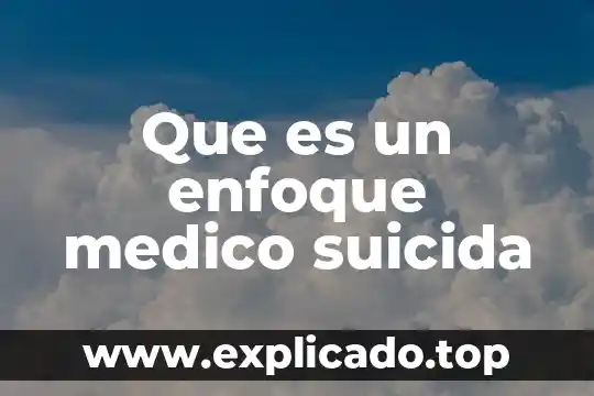 Que es estudio medico social 3 Que es un enfoque medico suicida