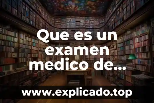 Que es un examen mental en derecho penal 3 Que es un examen medico de ingreso laboral