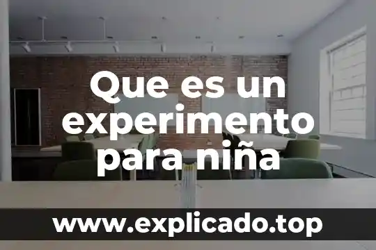 Que es un experimento para niña